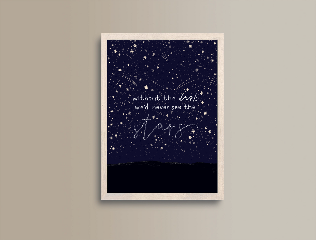 Without The Dark We'd Never See The Stars A5 Print