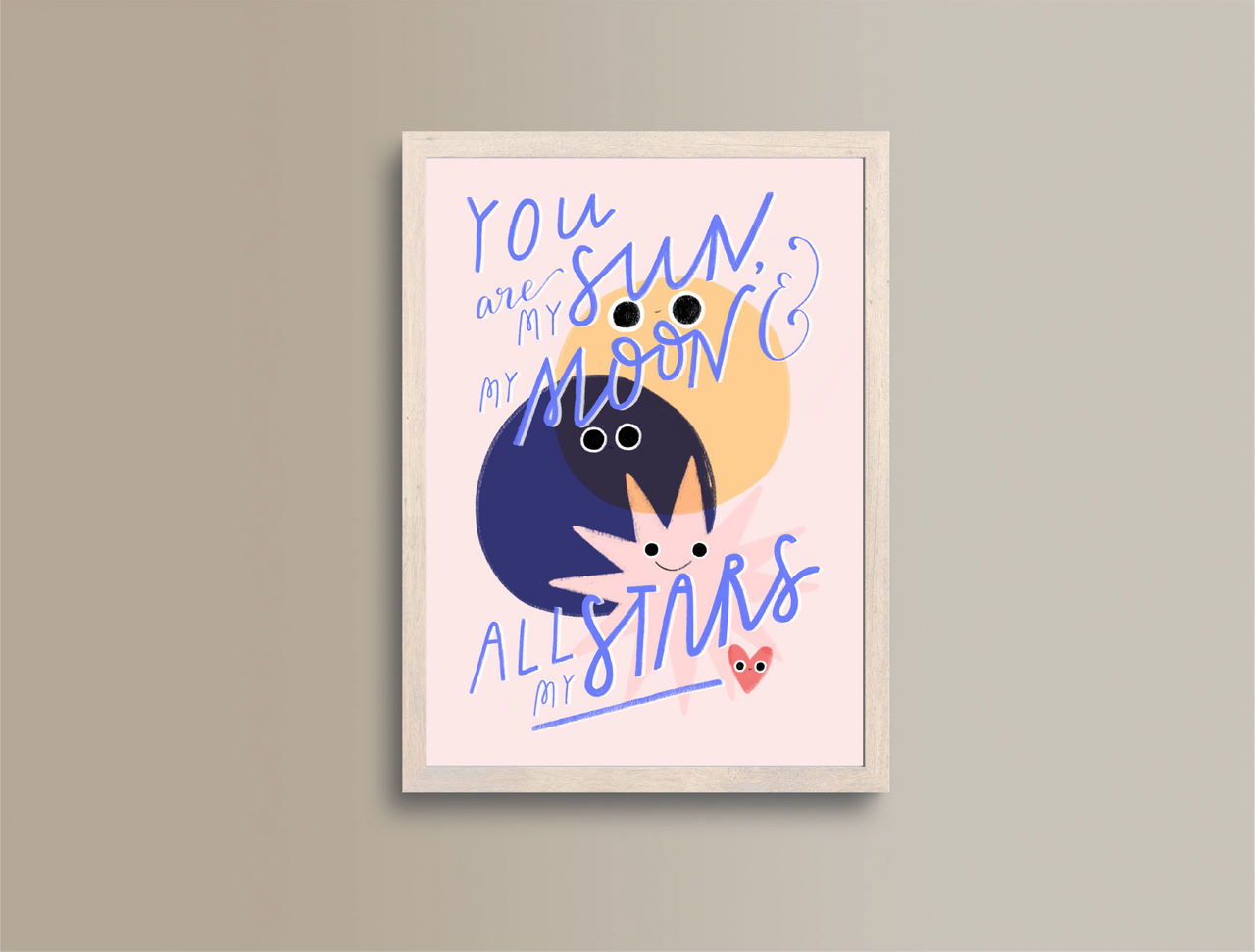You Are My Sun, My Moon & All My Stars A5 Print